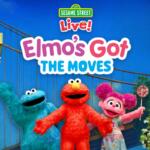 Poster for Sesame Street Live: Elmo's Got the Moves featuring Grover (blue), Elmo (red), and Abby Cadabby (pink) posing with arms outstretched on a bright blue background