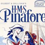 Poster for Gilbert & Sullivan's HMS Pinafore featuring two sailors on a ship with the RyOT logo in the corner.