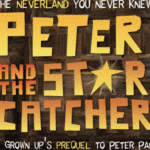 Poster for Peter and the Starcatcher, a grown-up prequel to Peter Pan, with large bold yellow letters on a dark wooden background and a gold star between 'STAR' and 'CATCHER'; includes the subtitle 'A grown up's prequel to Peter Pan.'