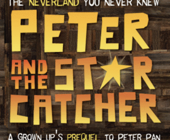 Poster for Peter and the Starcatcher, a grown-up prequel to Peter Pan, with large bold yellow letters on a dark wooden background and a gold star between 'STAR' and 'CATCHER'; includes the subtitle 'A grown up's prequel to Peter Pan.'